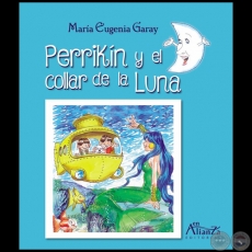 PERRIKN Y EL COLLAR DE LA LUNA - Autora: MARA EUGENIA GARAY - Ao 2022